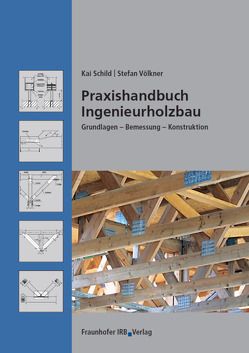 Praxishandbuch Ingenieurholzbau. von Schild,  Kai, Völkner,  Stefan