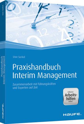 Praxishandbuch Interim Management – inkl. Arbeitshilfen online von Sunkel,  Uwe