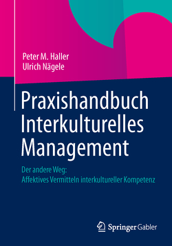 Praxishandbuch Interkulturelles Management von Haller,  Peter M., Nägele,  Ulrich
