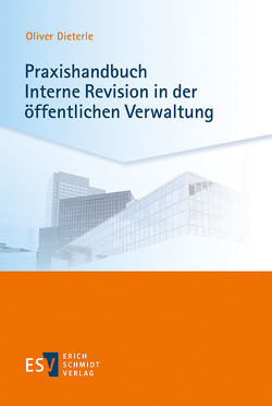 Praxishandbuch Interne Revision in der öffentlichen Verwaltung von Dieterle,  Oliver