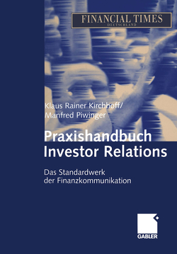 Praxishandbuch Investor Relations von Kirchhoff,  Klaus Rainer, Piwinger,  Manfred