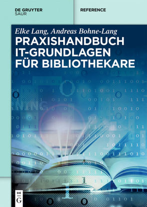 Praxishandbuch IT-Grundlagen für Bibliothekare von Bohne-Lang,  Andreas, Lang,  Elke