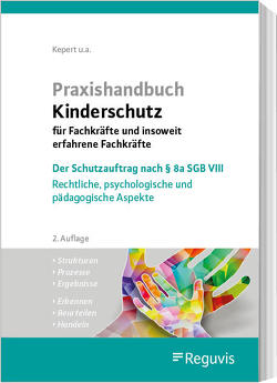 Praxishandbuch Kinderschutz für Fachkräfte und insoweit erfahrene Fachkräfte (E-Book) von Dexheimer,  Andreas, Fegert,  Jörg M, Feist-Ortmanns,  Monika, Kepert,  Jan, Kepert,  Susanne, Macsenaere,  Michael