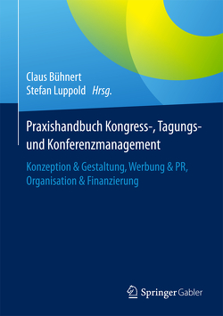 Praxishandbuch Kongress-, Tagungs- und Konferenzmanagement von Bühnert,  Claus, Luppold,  Stefan