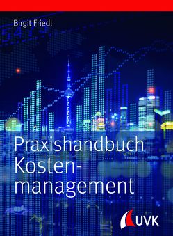 Praxishandbuch Kostenmanagement von Friedl,  Birgit