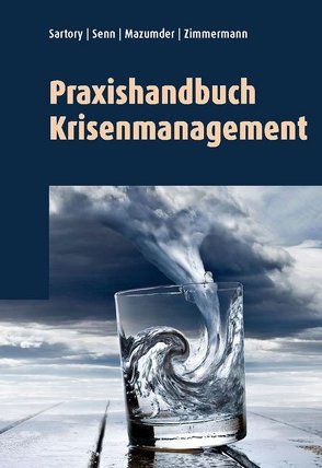 Praxishandbuch Krisenmanagement von Mazumder,  Sita, Sartory,  Beda, Senn,  Patrick, Zimmermann,  Bettina