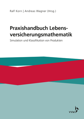 Praxishandbuch Lebensversicherungsmathematik von Korn,  Ralf, Wagner,  Andreas