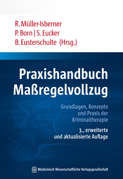 Praxishandbuch Maßregelvollzug von Born,  Petra, Eucker,  Sabine, Eusterschulte,  Beate, Müller-Isberner,  Rüdiger