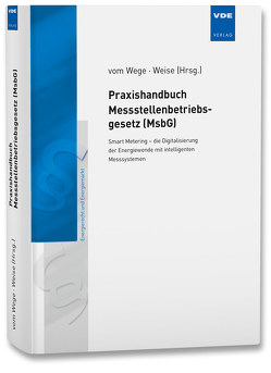 Praxishandbuch Messstellenbetriebsgesetz (MsbG) von vom Wege,  Jan-Hendrik, Weise,  Michael