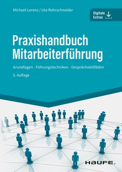 Praxishandbuch Mitarbeiterführung von Lorenz,  Michael, Rohrschneider,  Uta