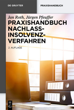 Praxishandbuch Nachlassinsolvenzverfahren von Pfeuffer,  Jürgen, Roth,  Jan