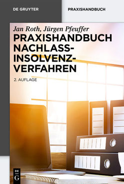 Praxishandbuch Nachlassinsolvenzverfahren von Pfeuffer,  Jürgen, Roth,  Jan