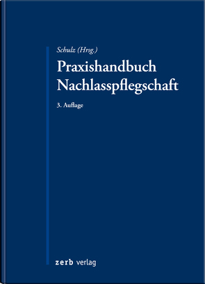 Praxishandbuch Nachlasspflegschaft von Schulz,  Falk