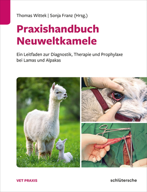 Praxishandbuch Neuweltkamele von Franz,  Sonja, Wittek,  Thomas