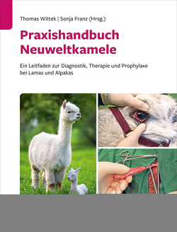 Praxishandbuch Neuweltkamele von Franz,  Sonja, Wittek,  Thomas