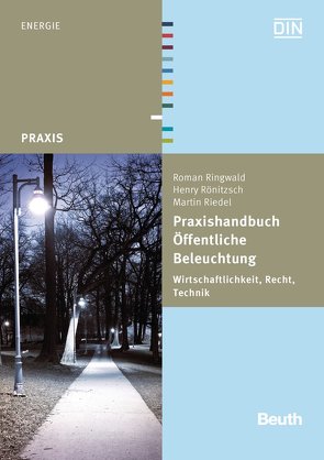 Praxishandbuch Öffentliche Beleuchtung von Riedel,  Martin, Ringwald,  Roman, Rönitzsch,  Henry