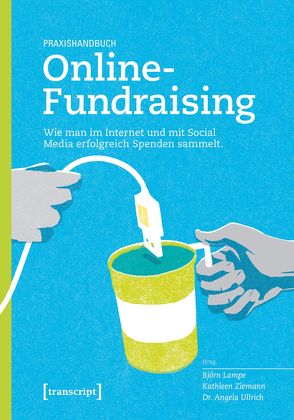 Praxishandbuch Online-Fundraising von Lampe,  Björn, Ullrich,  Angela, Ziemann,  Kathleen
