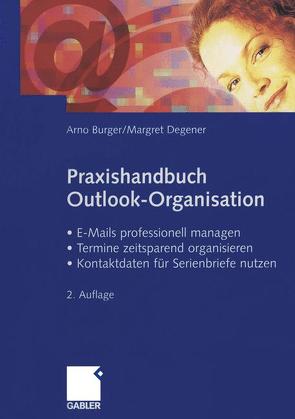 Praxishandbuch Outlook-Organisation von Burger,  Arno, Degener,  Margret