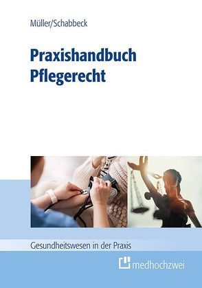 Praxishandbuch Pflegerecht von Müller,  Thorsten, Schabbeck,  Jan P.