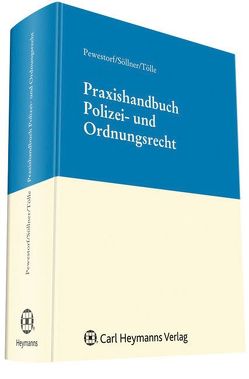 Praxishandbuch Polizei- und Ordnungsrecht von Pewestorf,  Adrian, Söllner,  Sebastian, Tölle,  Oliver