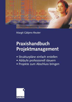 Praxishandbuch Projektmanagement von Gätjens-Reuter,  Margit