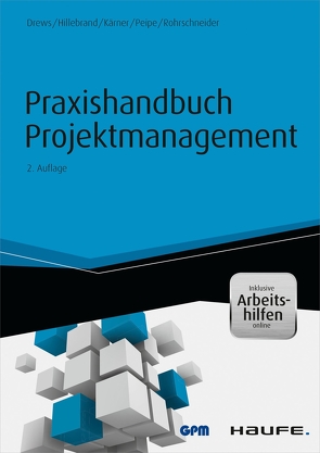 Praxishandbuch Projektmanagement – inkl. Arbeitshilfen online von Drews,  Günter, Hillebrand,  Norbert, Kärner,  Martin, Peipe,  Sabine, Rohrschneider,  Uwe