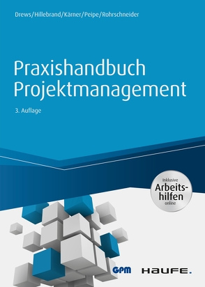 Praxishandbuch Projektmanagement – inkl. Arbeitshilfen online von Drews,  Günter, Hillebrand,  Norbert, Kärner,  Martin, Peipe,  Sabine, Rohrschneider,  Uwe
