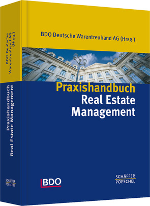 Praxishandbuch Real Estate Management von BDO Deutsche Warentreuhand AG, 