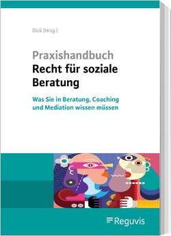 Praxishandbuch Recht für soziale Beratung von Dick,  Judith, Hundt,  Marion, Peschke,  Angelika, Rafi,  Anusheh