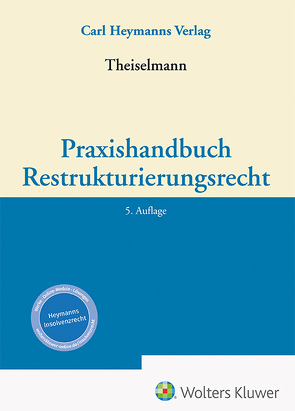 Praxishandbuch Restrukturierungsrecht von Theiselmann,  Rüdiger