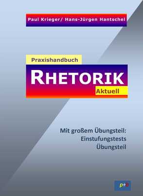 Praxishandbuch Rhetorik Aktuell von Hantschel,  Hans-Jürgen, Khamphaen,  Kirana, Krieger,  Paul, Leung,  Dorothy