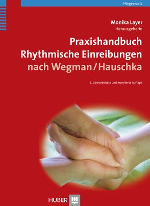 Praxishandbuch Rhythmische Einreibungen nach Wegman/Hauschka von Layer