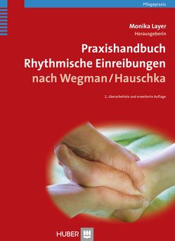 Praxishandbuch Rhythmische Einreibungen nach Wegman/Hauschka von Layer,  Monika