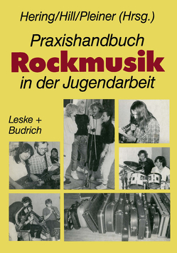 Praxishandbuch Rockmusik in der Jugendarbeit von Hering,  Wolfgang, Hill,  Burkhard, Pleiner,  Günter