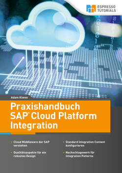 Praxishandbuch SAP Cloud Platform Integration von Kiwon,  Adam