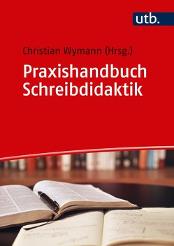 Praxishandbuch Schreibdidaktik von Wymann,  Christian