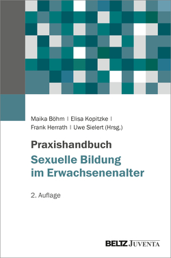 Praxishandbuch Sexuelle Bildung im Erwachsenenalter von Böhm,  Maika, Herrath,  Frank, Kopitzke,  Elisa, Sielert,  Uwe