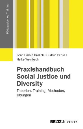 Praxishandbuch Social Justice und Diversity von Czollek,  Leah Carola, Perko,  Gudrun, Weinbach,  Heike