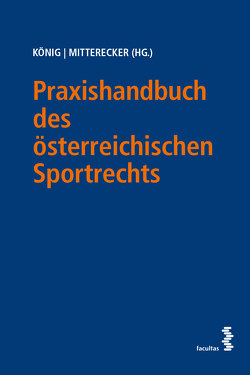 Praxishandbuch des österreichischen Sportrechts von König,  Maximilian, Mitterecker,  Johannes