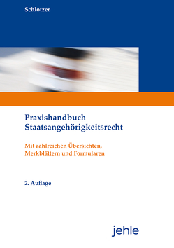 Praxishandbuch Staatsangehörigkeitsrecht von Schlotzer,  Peter