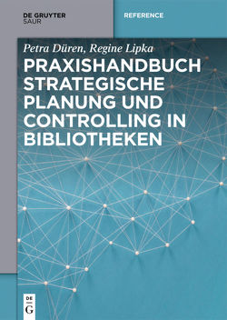 Praxishandbuch Strategische Planung und Controlling in Bibliotheken von Düren,  Petra, Lipka,  Regine