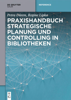 Praxishandbuch Strategische Planung und Controlling in Bibliotheken von Düren,  Petra, Lipka,  Regine