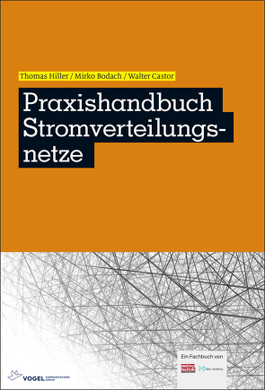 Praxishandbuch Stromverteilungsnetze von Bodach,  Mirko, Castor,  Walter, Hiller,  Thomas