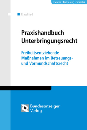 Unterbringungsrecht in der Praxis von Engelfried,  Ulrich