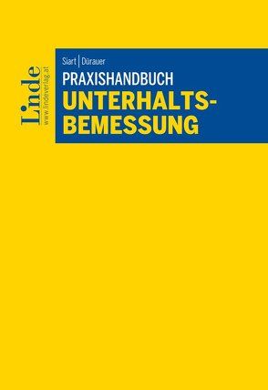 Praxishandbuch Unterhaltsbemessung von Dürauer,  Florian, Siart,  Rudolf