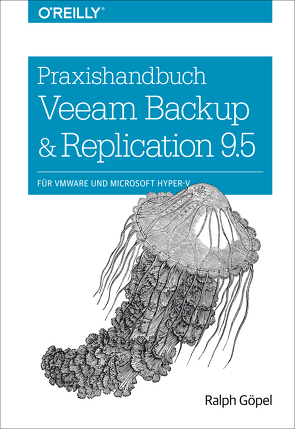 Praxishandbuch Veeam Backup & Replication 9.5 von Göpel,  Ralph