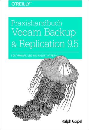 Praxishandbuch Veeam Backup & Replication 9.5 von Göpel,  Ralph
