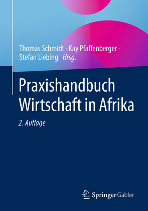 Praxishandbuch Wirtschaft in Afrika von Liebing,  Stefan, Pfaffenberger,  Kay, Schmidt,  Thomas