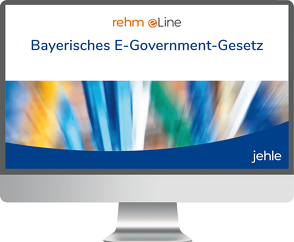 Praxishandbuch zum Bayerischen E-Government-Gesetz online von Denkhaus,  Wolfgang, Geiger,  Klaus