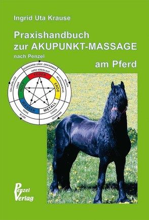 Praxishandbuch zur Akupunkt-Massage nach Penzel am Pferd von Krause,  Ingrid Uta